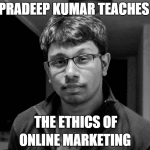 Pradeep Kumar Teaches Us The Ethics Of Online Marketing
